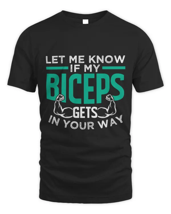 Let Me Know If My Biceps Gets In Your Way Curl Muscle