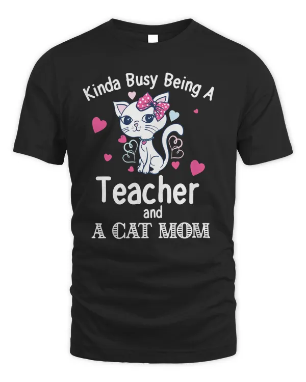 Cats 365 Kinda Busy Being A Teacher and A Cat Mom Cat Lovers Long Sleeve T-Shirt