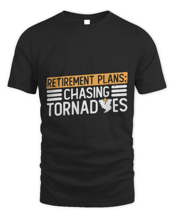 Retirement Plans Chasing Tornadoes Storm Chasing