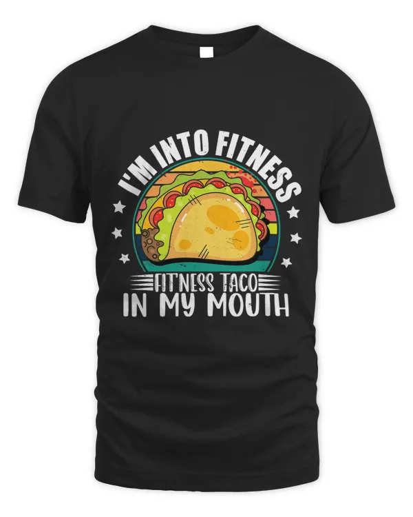 Im Into Fitness Fitness Taco In My Mouth Mexican Taco Lover