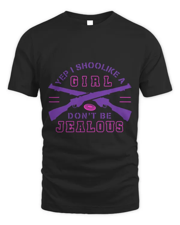 Womans Yes I shoot Like a Girl Dont Be Jealous