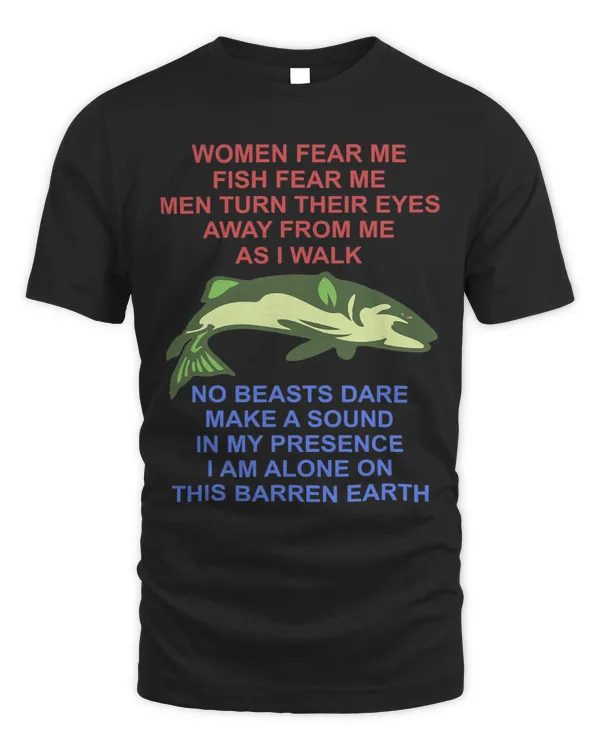Women Fear Me Fish Fear Me I Am Alone On This Barron Earth