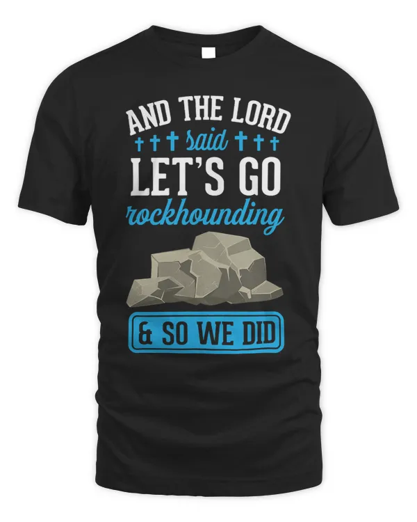 And The Lord Said Lets Go Rockhounding And So We Did