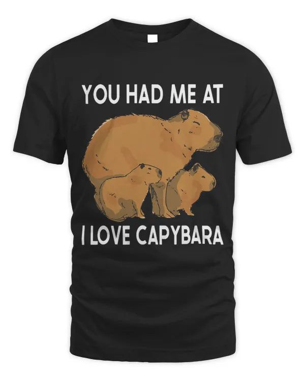 You had me at i love Capybara Funny Capibara rodent Capy