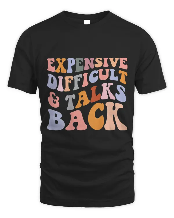Womens Expensive Difficult And Talks Back Mothers Day Mom Life