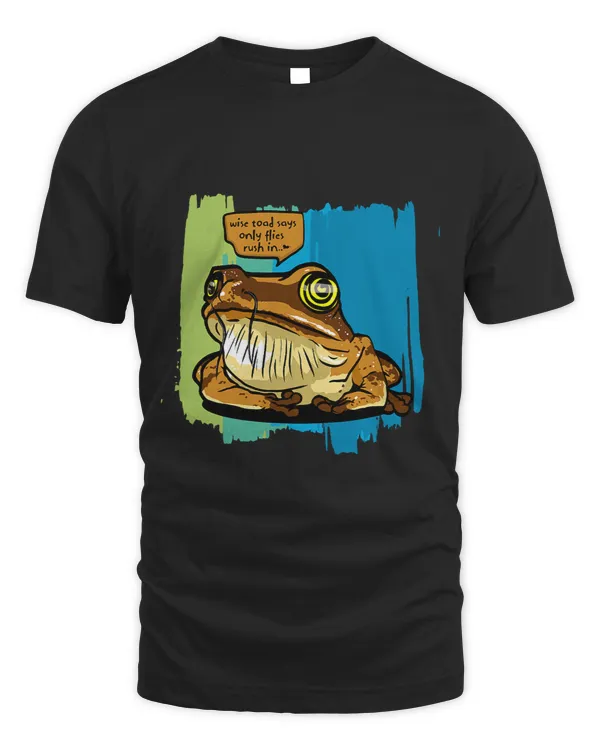 Wise Toad says only Flies rush in