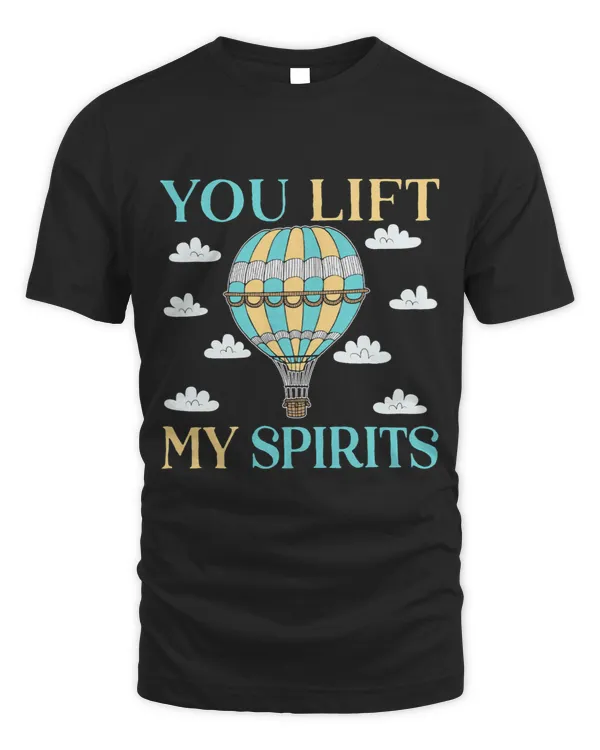 You Lift My Spirits Aeronaut Balloonist Hot Air Balloon 3