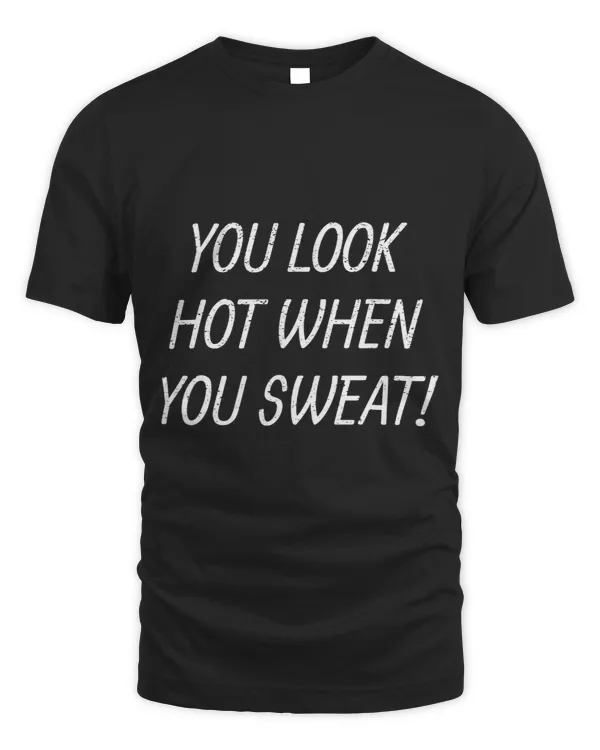 You Look Hot When You Sweat Marathon Sign Supporter