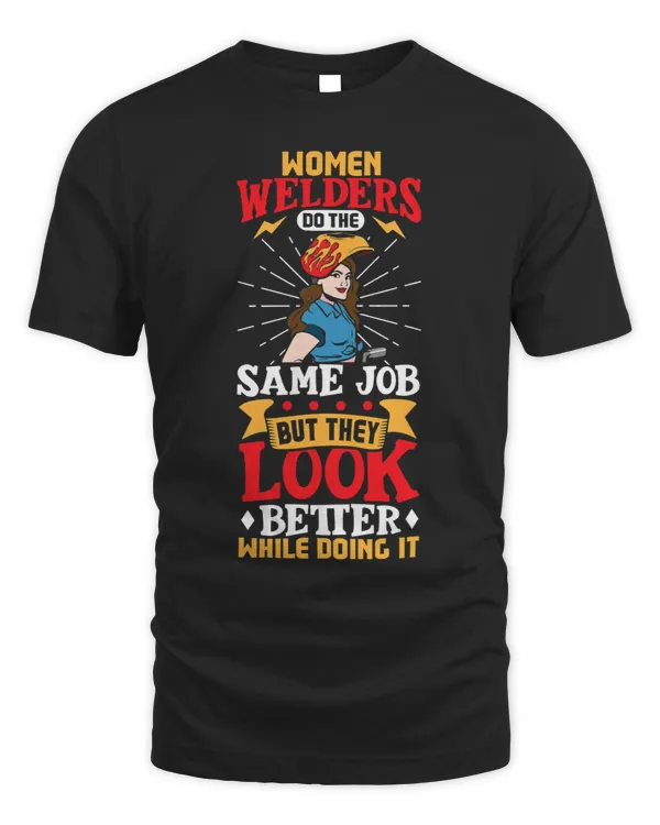 Women welders do the same job but they look better
