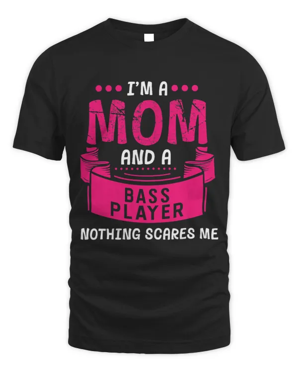 Womens A Mom And Bassplayer Nothing Scares Me Guitar Band Funny