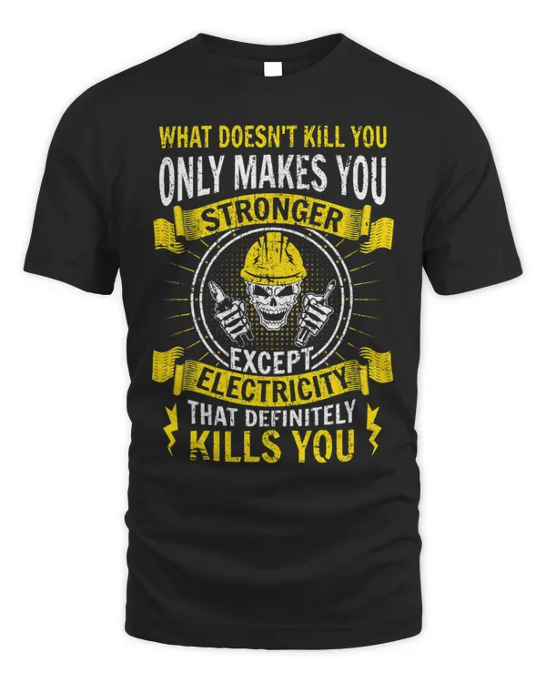 What doesnt kill you makes you stronger except Electricity 2