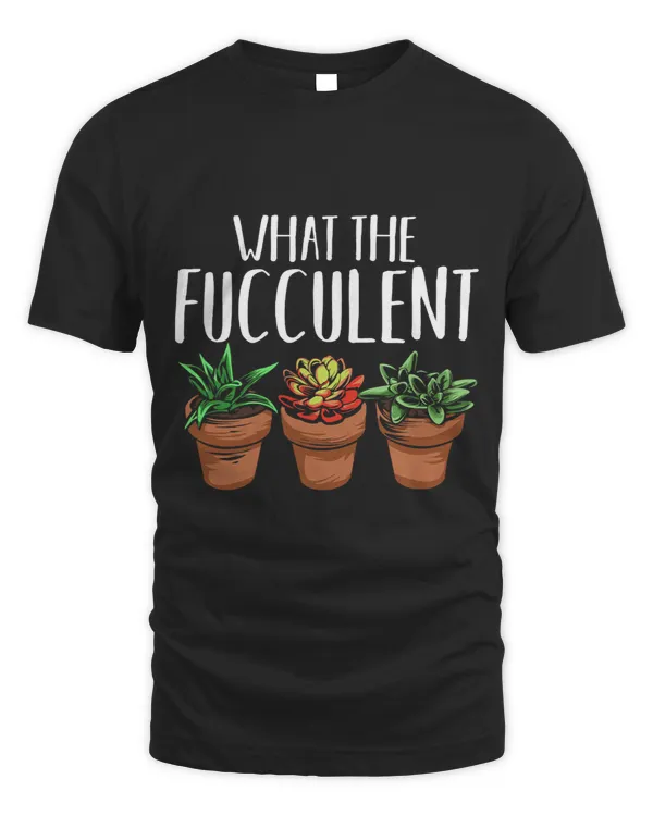 What The Fucculent Funny Potted Succulent Plant Vibes