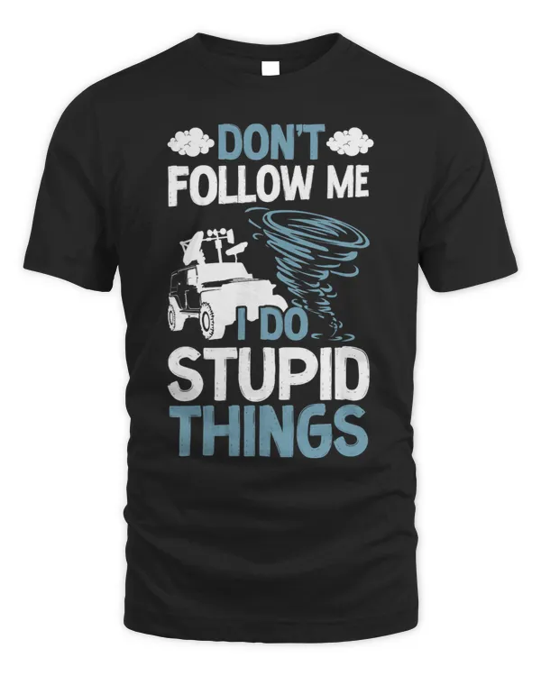 Storm Chaser Hurricane Meteorology Tornado DonT Follow Me I 1
