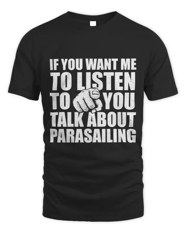 You Want Me To Listen Talk About Parasailing Funny 3