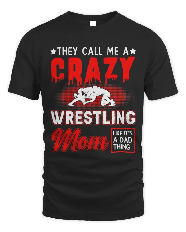 Womens Funny Wrestling Mom Shirt They Call Me Crazy Red