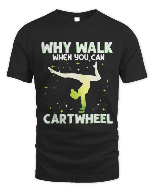 Why Walk When You Can Cartwheel Gymnast Gymnastic Girl Funny 6