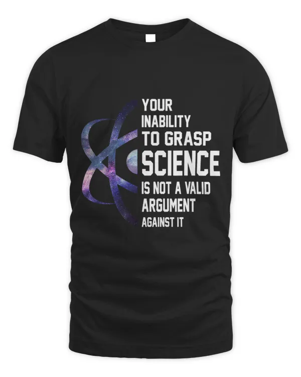Your Inability To Grasp Science Is Not A Valid Argument