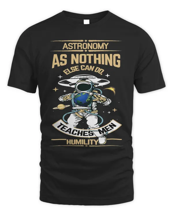 Astronomy teaches men humility astronomer quote