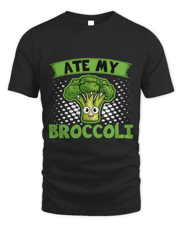 Ate My Broccoli Funny Vegan Vegetarian Broccoli Lover