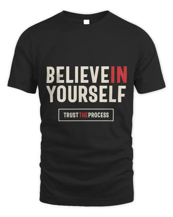 Bilieve in Yourself Trust The Process Positive Inspiration