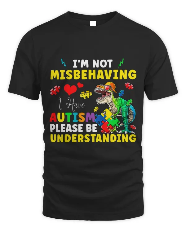 Im Not Misbehaving I Have Autism Be Understanding Dinosaur