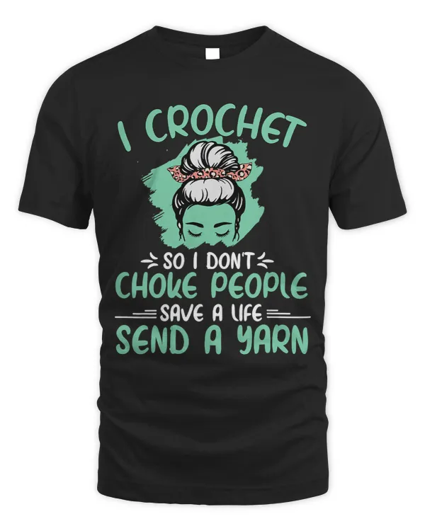I Crochet So I Dont Choke People Grandma Mom Crochet Queen