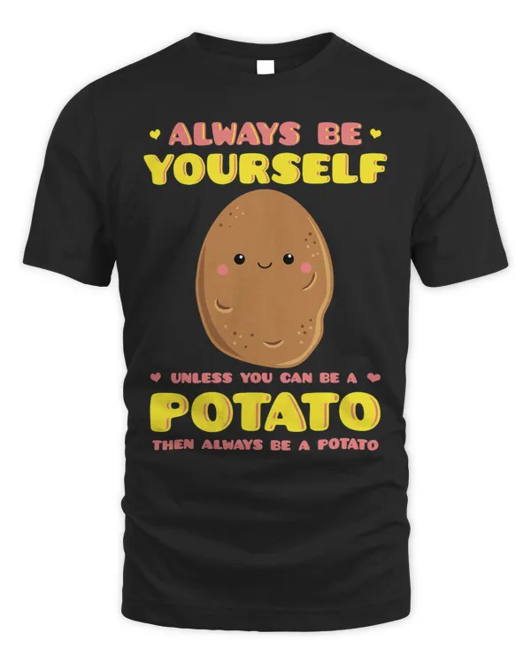 Always Be Yourself Potato Tater Stud Tattie Keto Lover Gift