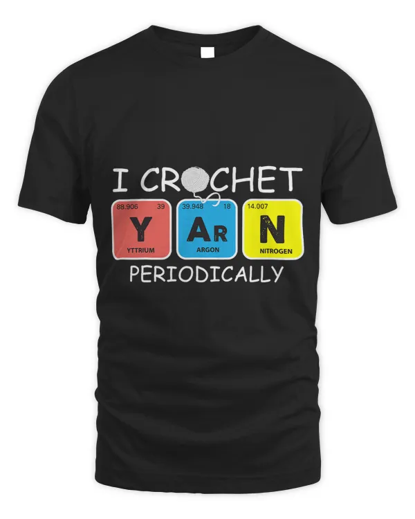 I Crochet Yarn Periodically Funny Crocheting 1