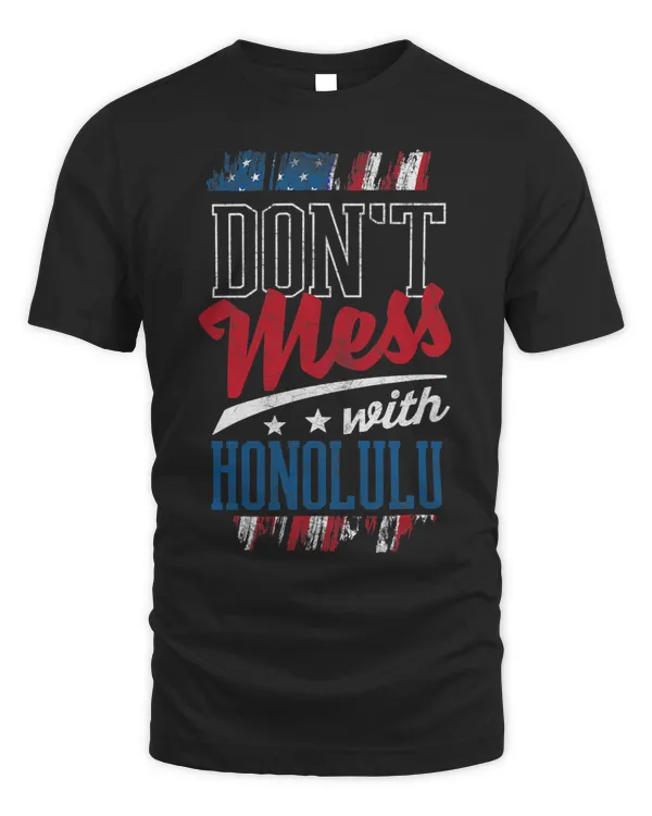Dont Mess With Honolulu Funny Hawaii Humor HI Trip US Cities
