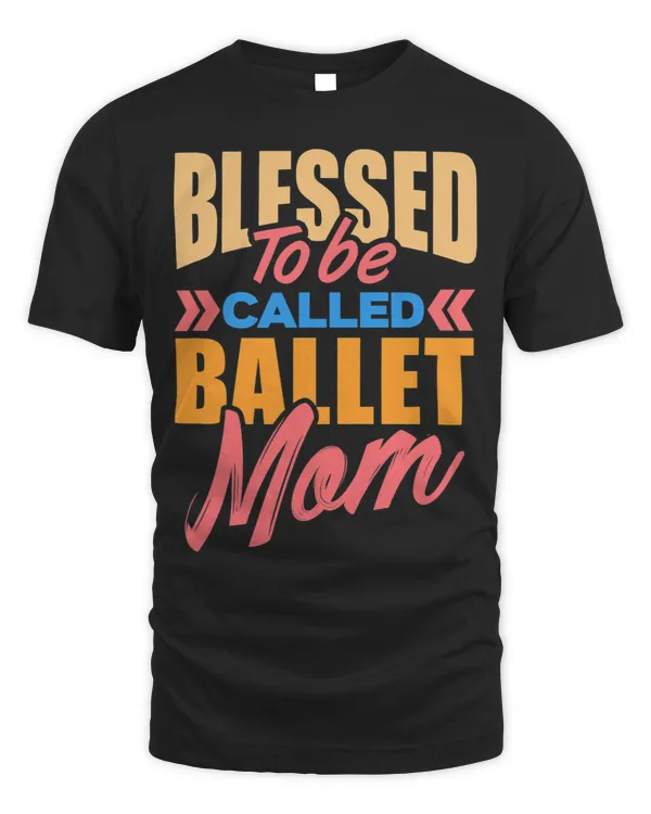 Ballet Mom Funny Dance Mommy Best Womens Day Gift Blessed