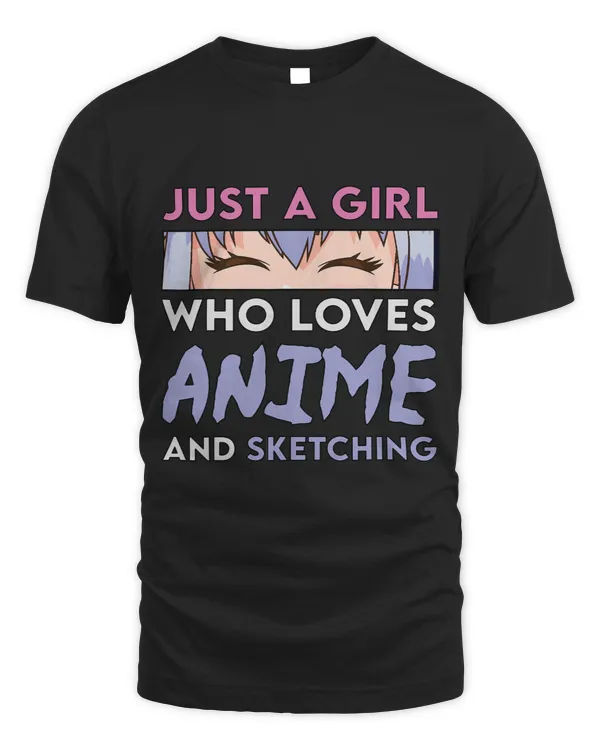 Anime and Sketching Gift Just A Girl Who Loves Anime