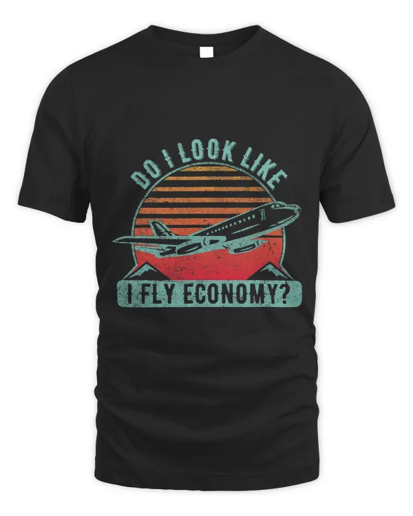 Do I Look Like I Fly Economy Design Travel Traveling Funny