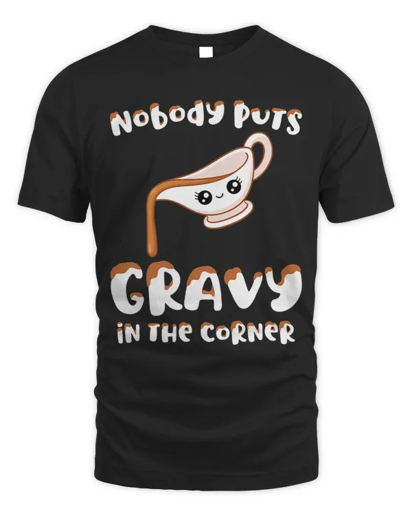 Funny Thanksgiving Pun Nobody Puts Gravy in the Corner Quote