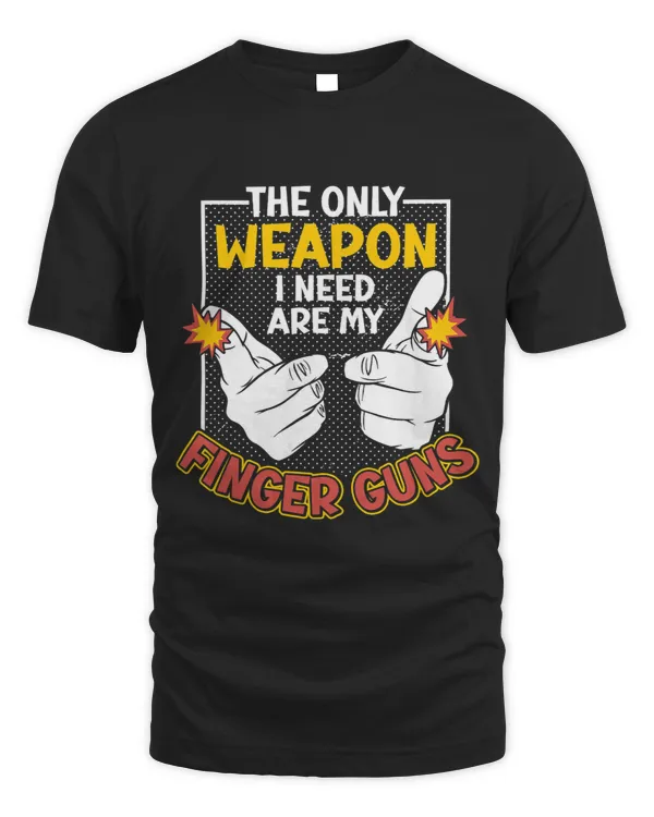 Funny The Only Weapon I Need My Finger Guns Peace