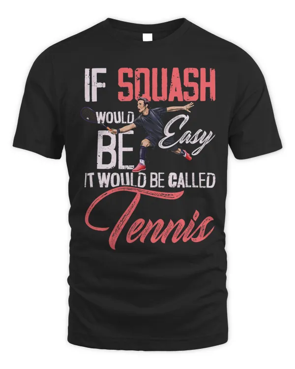 If squash would be easy you would call it tennis squash spo 1