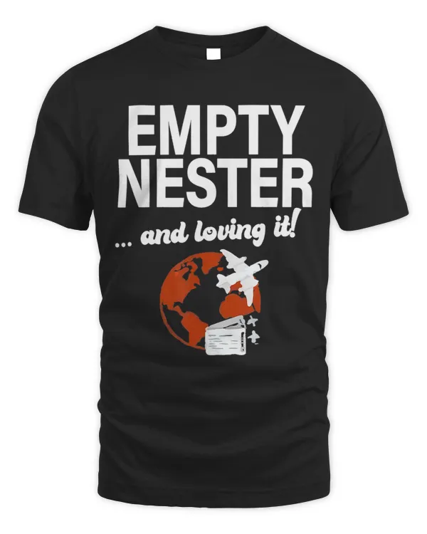 Empty Nester And Loving It Funny Empty Nest Parent Traveling