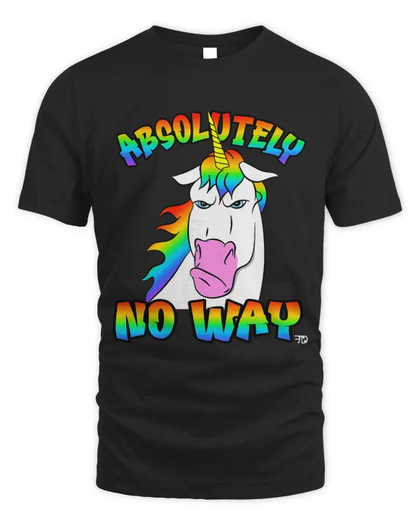 Pony Unicorn Absolutely no way funny grumpy rainbow unicorn Ponies