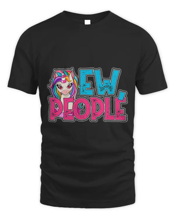 Pony Unicorn Ew People Funny Antisocial Unicorn Graphic Design Ponies