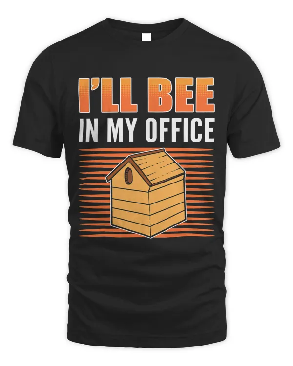 Bee Beekeeping Ill Bee In My Office Beekeeping Bee Keeper Beekeeper