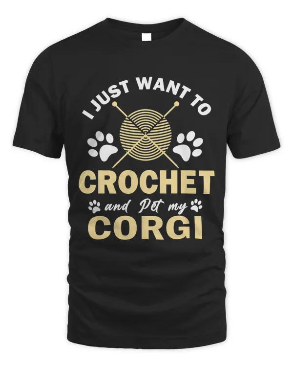 I Just Want To Crochet And Pet My Corgi Funny Crocheter Pug