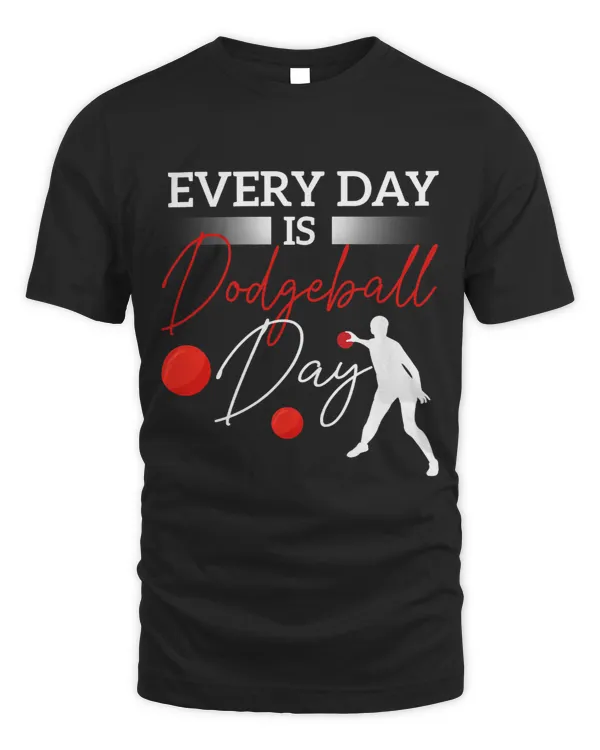 Dodgeball Shirt Funny Every Day Playing Dodgeball Player