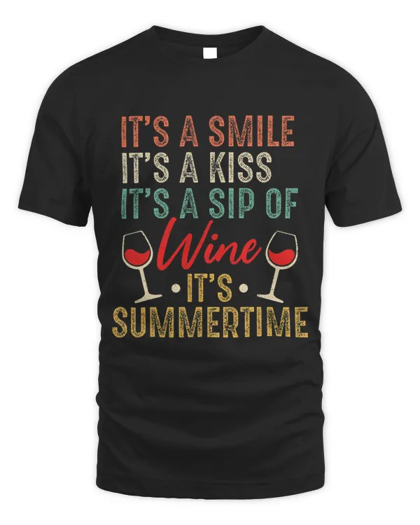 Its A Smile Its A Kiss Its A Sip Of Wine Its Summertime
