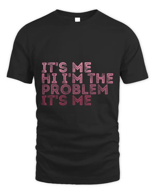 its me hi im problem its me quote
