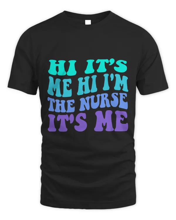 Its Me Hi Im The Nurse Its Me Funny Nurse Quote