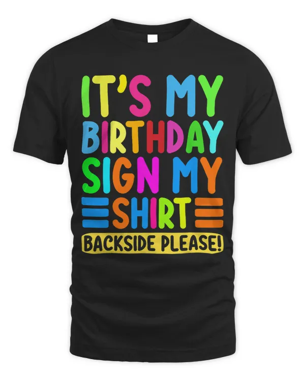 Its My Birthday Sign My Shirt Backside Please Funny Birthday