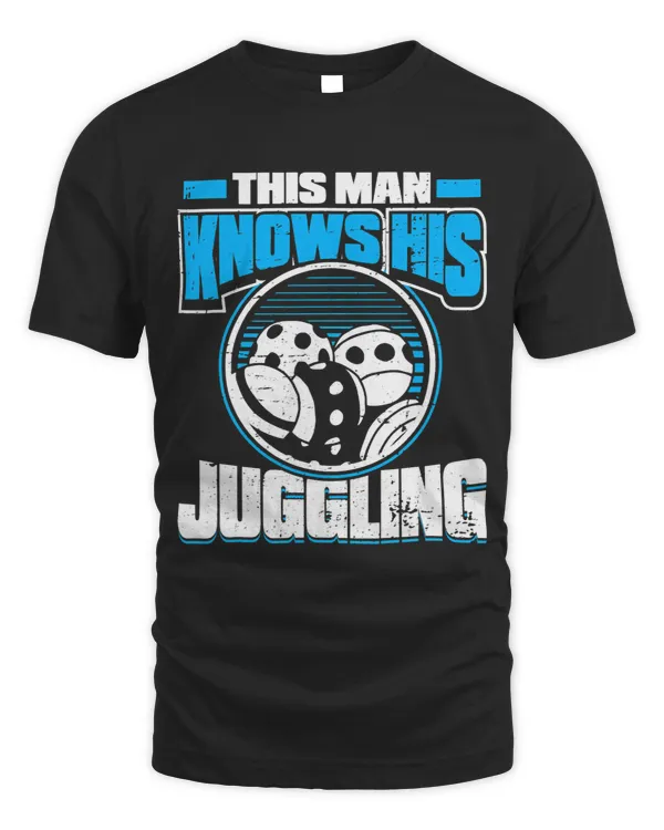 Mens This Man Knows His Juggling Performer Juggling Juggler