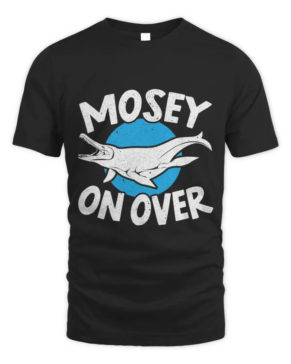 Mosey On Over Mosasaurus Dino Paleontologist Dinosaur