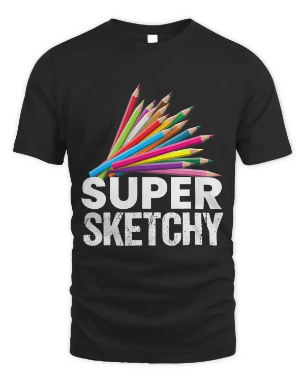 Super Sketchy I Drawing Artist Draftsman Sketching