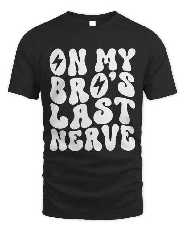 On My Bros Last Nerve Retro Quote With Lightning Bolt