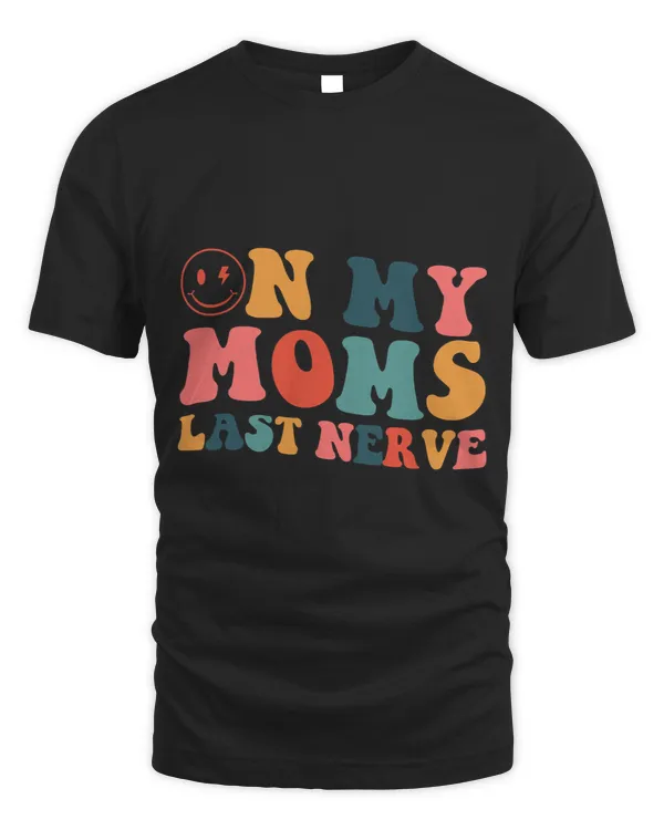 On My Moms Last Nerve Funny Groovy Quote For Kids Girls